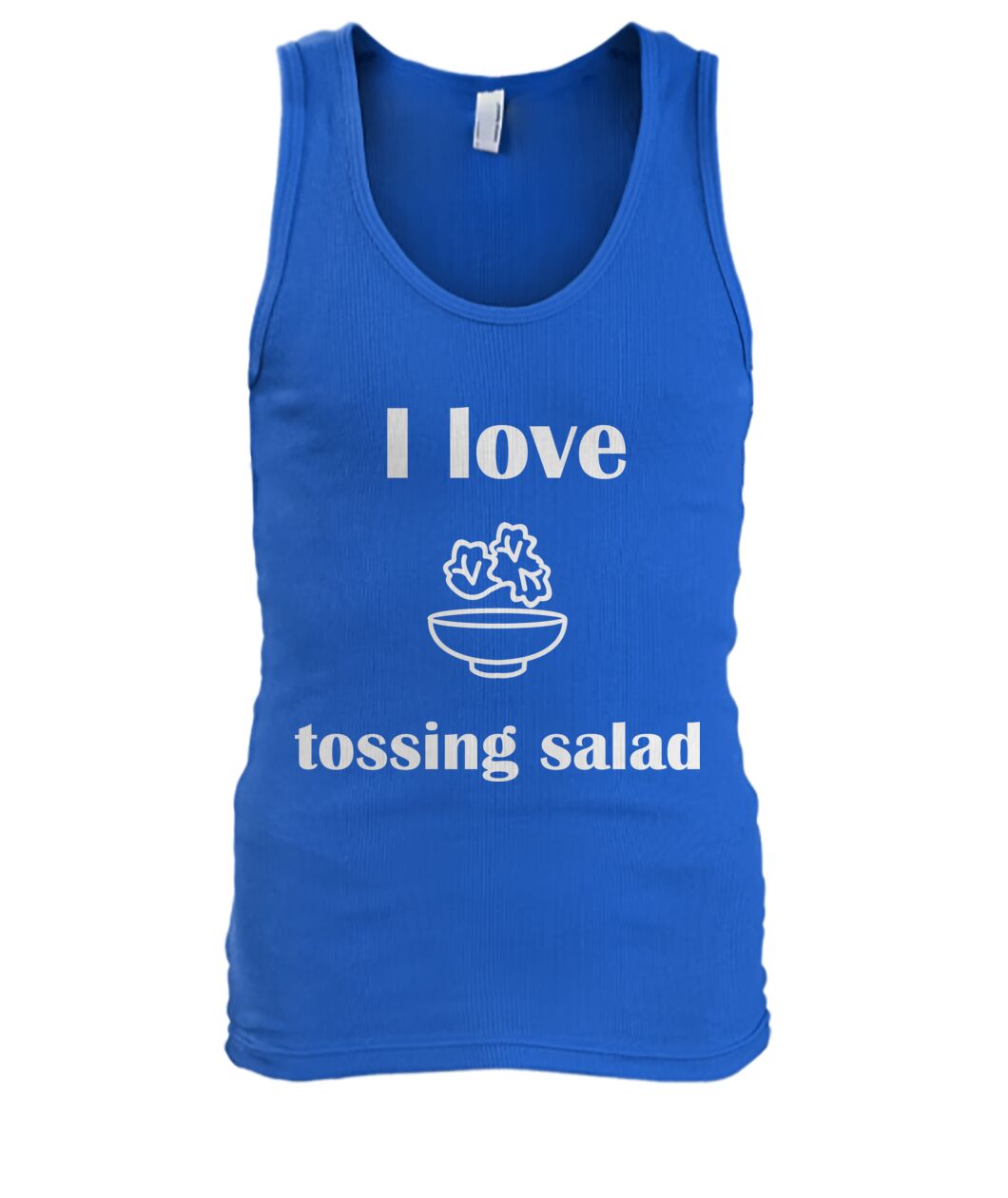 Men's -I love tossing salad