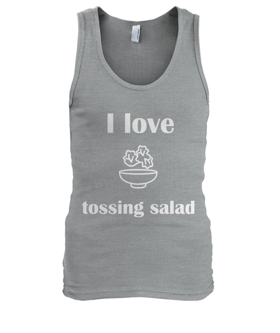 Men's -I love tossing salad