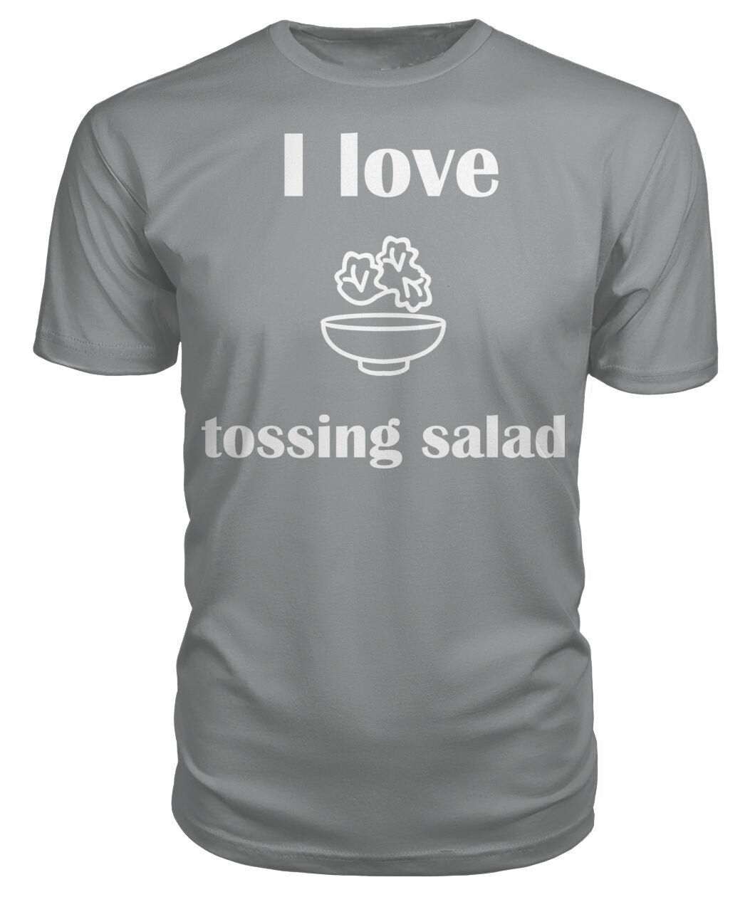 Men's -I love tossing salad