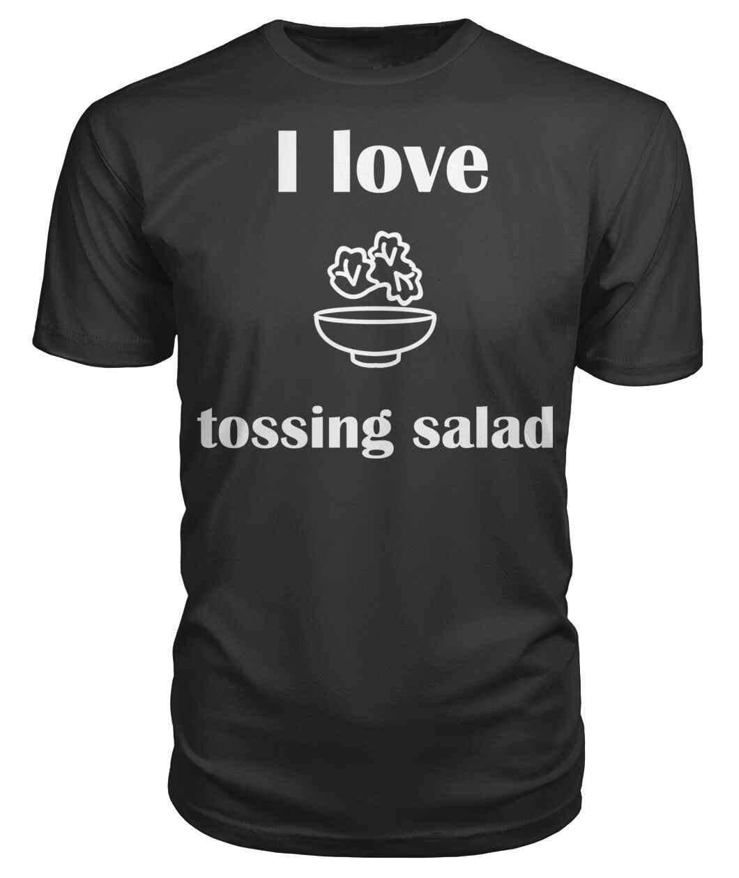 Men's -I love tossing salad